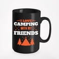 thumbnail image 1 of I Love Camping with My Friends or Camp Drinking Cup, Black 15oz Ceramic Mug, 1 of 5