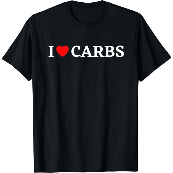 I Love Carbs Shirt Funny Carb Eater I Heart Carbs T-Shirt