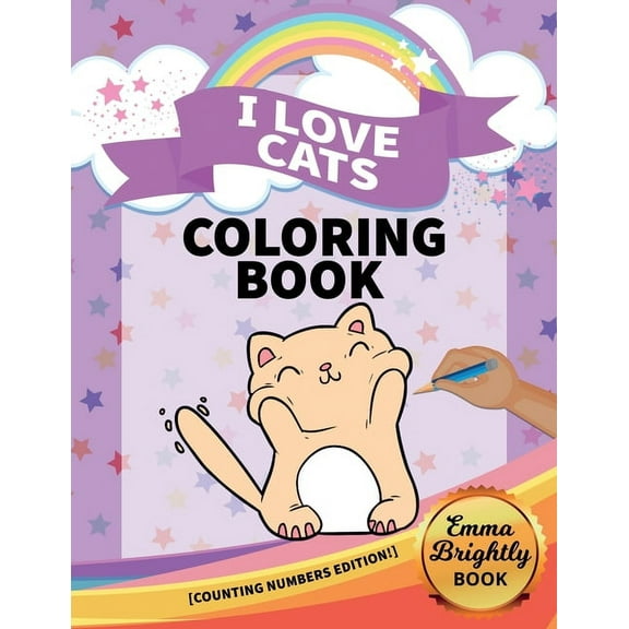 I Love Cats Coloring Book [Counting Numbers Edition!]: Big Activity Pages of Cats to Color - Plus Counting Practice for Toddlers and Kids Ages 3 and U