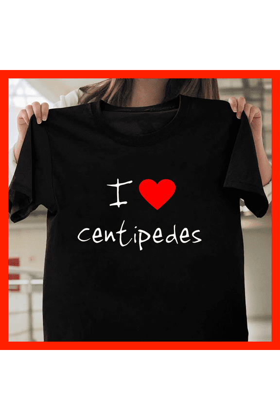 I Love Centipedes T-Shirt - Funny Insect Lover Gift - Unique Arthropod Enthusiast Tee H265, for Unisex, Up to Size 5XL