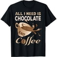 thumbnail image 1 of I Love Chocolate Coffee Lover Addict Gift Funny Got T-Shirt, 1 of 4