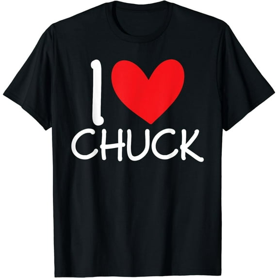 I Love Chuck Name Personalized Men Guy BFF Friend Heart T-Shirt
