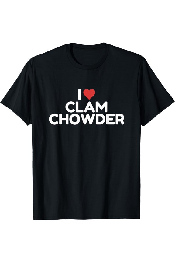 I Love Clam Chowder T-ShirtI Love Clam Chowder Designs By JAC