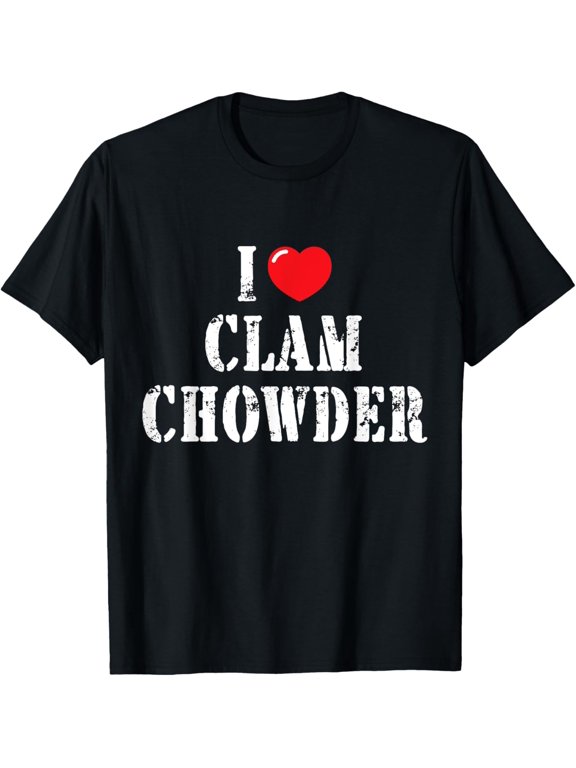 I Love Clam Chowder for Clam Chowder Lover T-Shirt