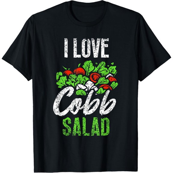 I Love Cobb Salad Salads Eating Lover Meal Cobb Salad T-Shirt