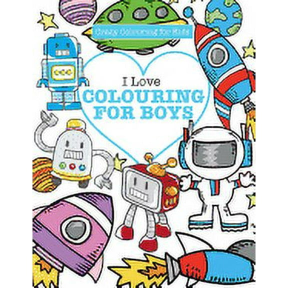 I Love Colouring! for Boys ( Crazy Colouring For Kids) (Paperback)