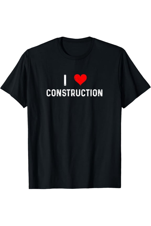 I Love Construction - Heart - Build Building Builder Worker T-Shirt