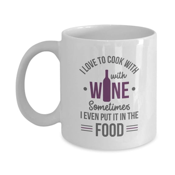 I Love To Cook With Wine. Funny Sayings Coffee & Tea Gift Mug, Accessories & Cooking Gifts For A Wine Drinker & Lover Chef Who Cooks With Sauvignon Blanc, Chardonnay, Cabernet, Merlot & Pinot Noir