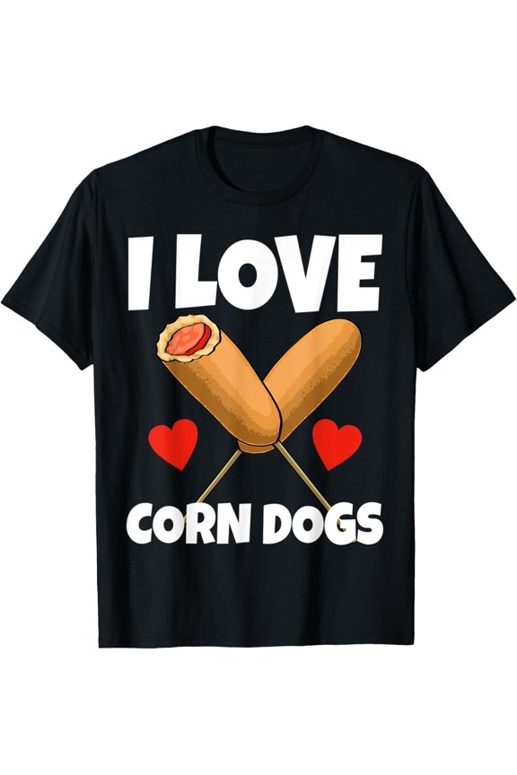 I Love Corn Dog Funny Corn Dogs Foodie Men Sausage T-Shirt