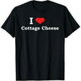 thumbnail image 1 of I Love Cottage Cheese Funny Shirt T-Shirt, 1 of 4