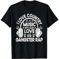 thumbnail image 1 of I Love Country Music But I Also Love Gangster Rap Musician T-Shirt, 1 of 5