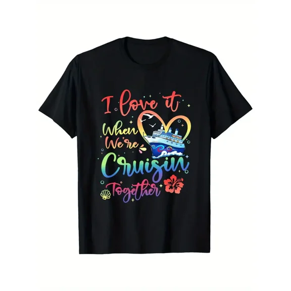 "I Love It When We're Cruisin' Together" Funny Cruise Lover T-Shirt - Soft 100% Cotton, Black Short-Sleeve with Vibrant Cruise Ship Design, Round Neck, Regular Fit, S-XXXL