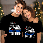I Love It When We're Cruisin' Together Matching Couple Shirts, Cruise Vacation Graphic Tees, Unisex Cotton Outfits for Honeymoon, Anniversary & Valentine's Day Women L