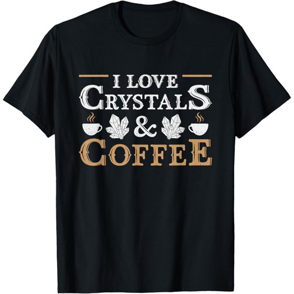 I Love Crystals & Coffee Spiritual Healing Crystal Healing T-Shirt mens t shirt,black,women,funny,misfits,men,journey
