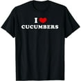 thumbnail image 1 of I Love Cucumbers, I Heart Cucumbers T-Shirt, 1 of 4