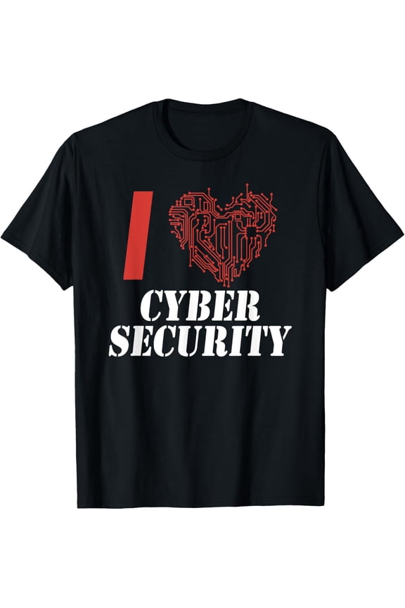 I Love Cyber Security Hack Cybersecurity Hacker Hacking T-Shirt