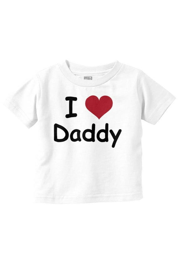 I Love Daddy Heart Dad Fathers Day Toddler Boy Girl T Shirt Infant Toddler Brisco Brands 6M
