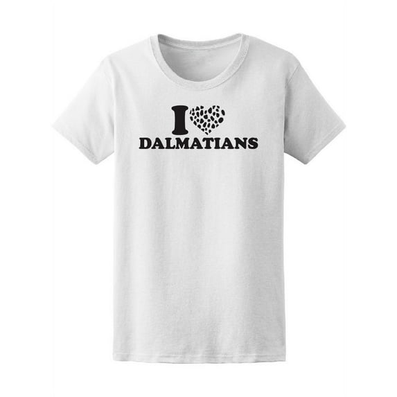 I Love Dalmatians Spotted Heart T-Shirt Women -Image by Shutterstock, Female Large