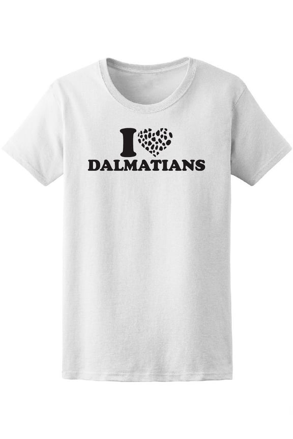 I Love Dalmatians Spotted Heart T-Shirt Women -Image by Shutterstock, Female Medium
