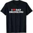 thumbnail image 1 of I Love Day Drinking Heart T-Shirt, 1 of 3