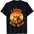 thumbnail image 1 of I Love Dim Sum Chinese Cuisine Sunset Retro Foodie T-Shirt, 1 of 4