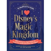 I Love Disney Gift Book I Love Disneys Magic Kingdom 100+ Surprising Facts, Magical Quizzes, Fan-Favorite Trivia, and More about Disneys Magi, Hardcover