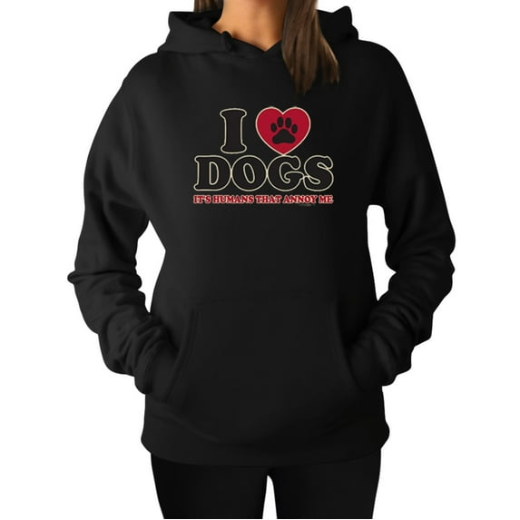 I Love Dogs It's Humans That Annoy Me Funny Dog Lovers Gift Women Hoodie XX-Large Black