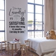 thumbnail image 1 of I Love Doing Laundry Its So Satisfying I Love The Way It Smells Quotes Quote Vinyl Wall Art Sticker Decal Wall Decoration For Home Laundry Room Laundry Shop Wall Art Décor Design Size (30x30 inch), 1 of 3