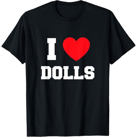 I Love Dolls T-ShirtMy Heart