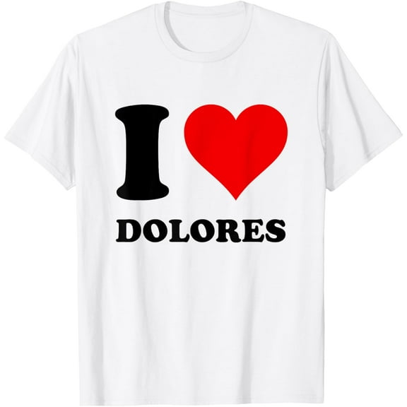 I Love Dolores T-ShirtMen and women, White T-shirt, size: Extra large