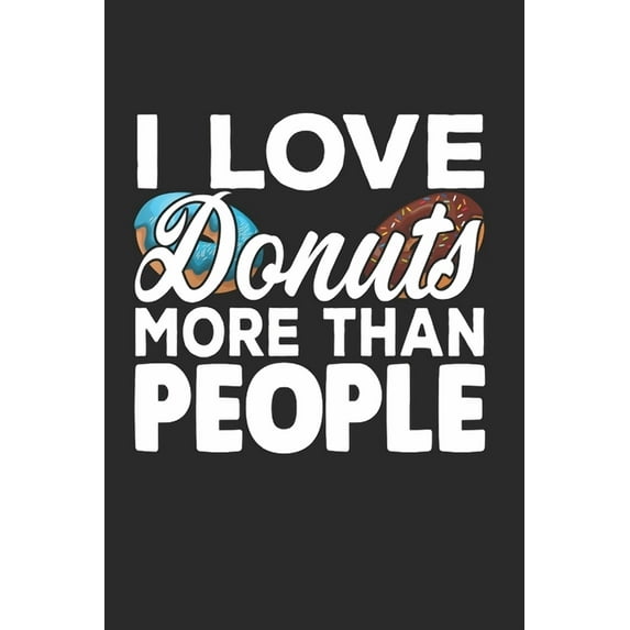 I Love Donuts More Than People: A5 Notizbuch kariert - Donuts Donutliebhaber Geschenk (Paperback)