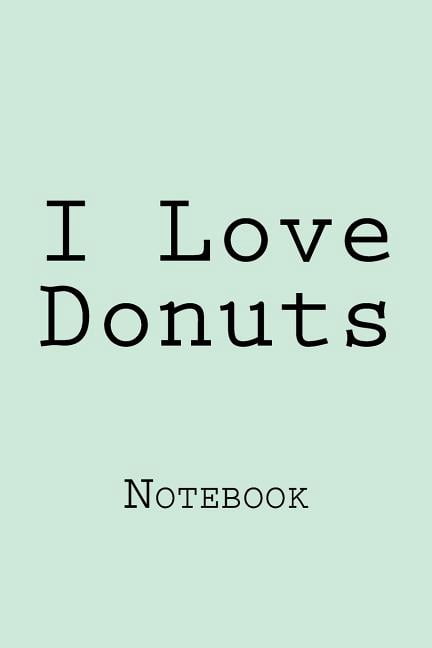 I Love Donuts: Notebook (Paperback)