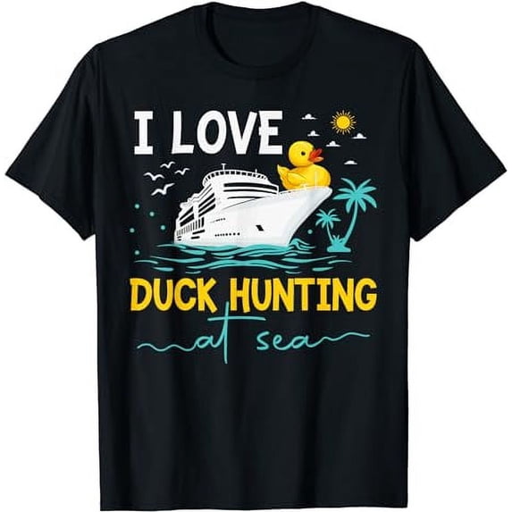 I Love Duck Hunting At Sea Cruise Ship Rubber Duck T-Shirt