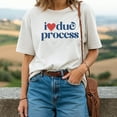 thumbnail image 1 of I Love Due Process T-Shirt, 1 of 5