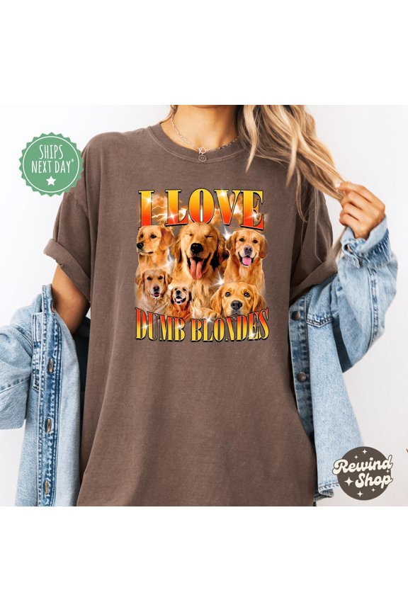 I Love Dumb Blondes Funny Dog Tshirt Golden Retriever Shirt Sarcastic Graphic Tee
