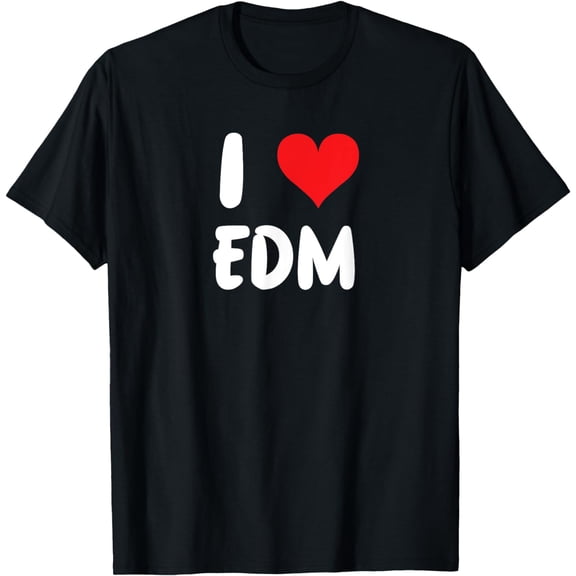I Love EDM - Heart - Electronic Dance Music Party Dancing T-Shirt