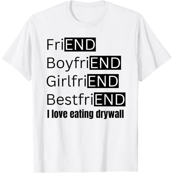 I Love Eating Drywall Oddly Specific Random T-Shirt