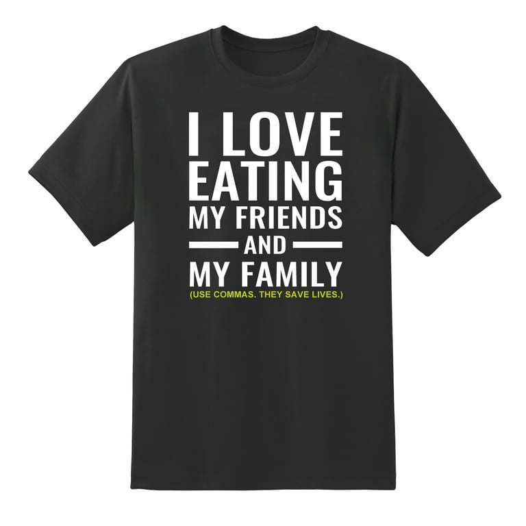 I Love Eating My Friends and My Family (use They Save