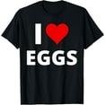 thumbnail image 1 of I Love Eggs, With A Red Heart T-Shirt, 1 of 5