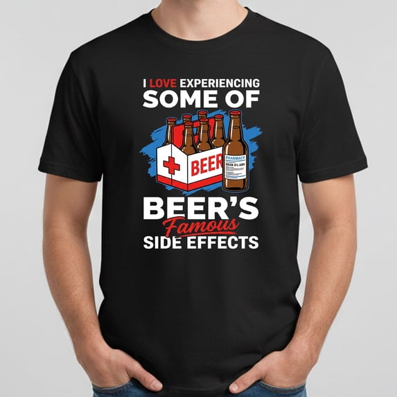 I Love Experiencing Some Of Beer's Famous Side Effects T-Shirt