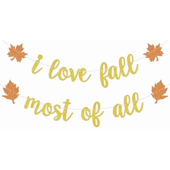 I Love Fall Most of All Banner Autumn Thanksgiving Party Decoration Autumn Themed Birthday Bachelorette Wedding Party Decoration Gold Glitter