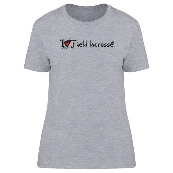I Love Field Lacrosse T-Shirt Women -Image by Shutterstock, Female XX-Large