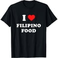 thumbnail image 1 of I Love Filipino Food T-Shirt Philippines Pinoy Pinay, 1 of 5