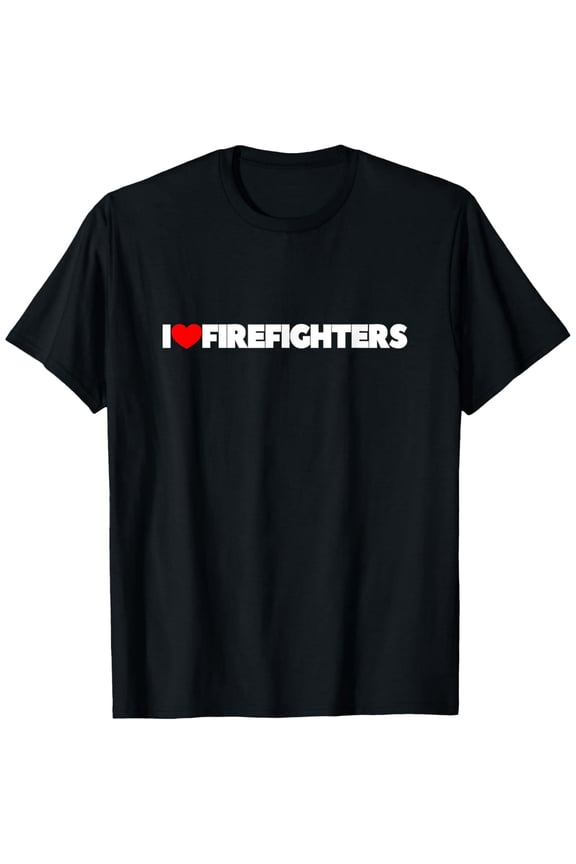 I Love Firefighters Support Graphic Unisex Casual Short Sleeve T-Shirt