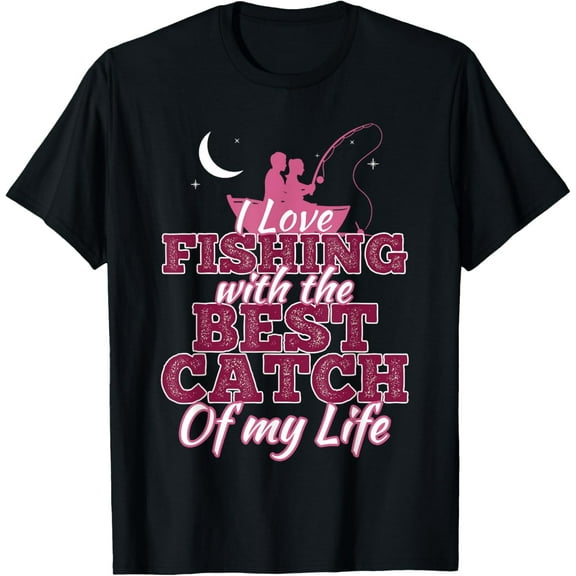 I Love Fishing With The Best Catch Of My Life Fishing Couple T-Shirt
