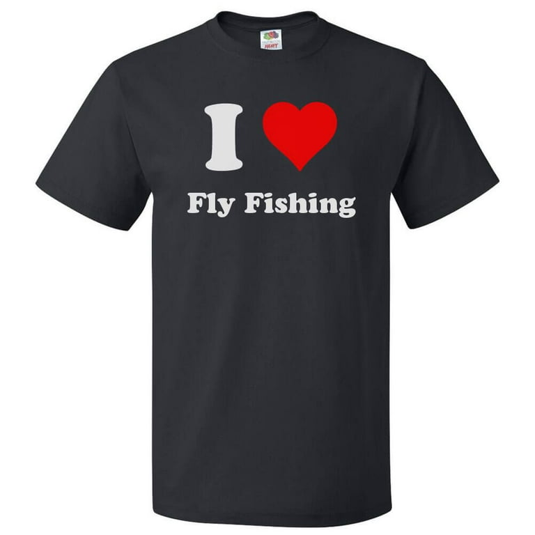 I Love Fly Fishing T shirt I Heart Fly Fishing Tee Gift 
