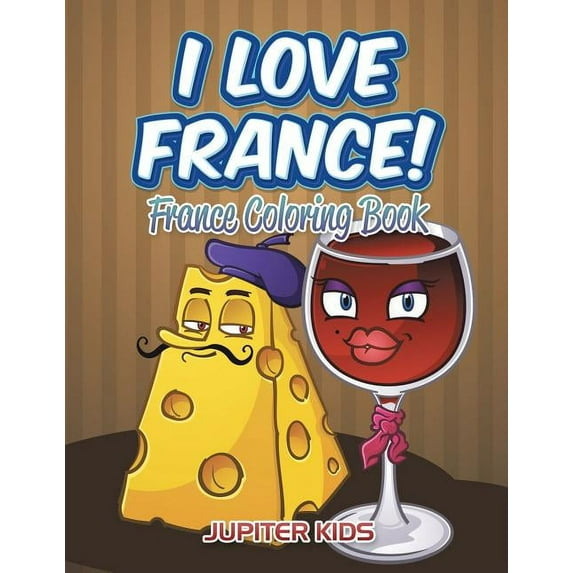 I Love France!: France Coloring Book (Paperback)