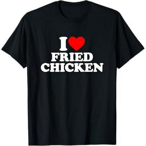 I Love Fried Chicken, I Heart Fried Chicken T-Shirt