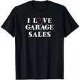 thumbnail image 1 of I Love Garage Sales - Bargain Shopping T-Shirt, 1 of 3