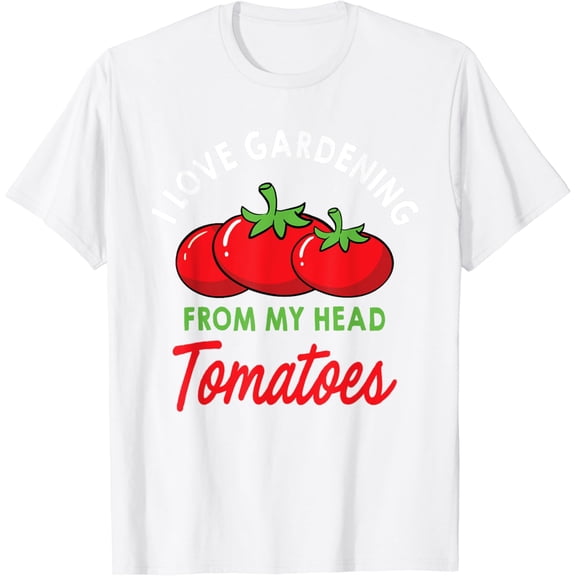 I Love Gardening From My Head Tomatoes Gardener Plant Grower T-Shirt